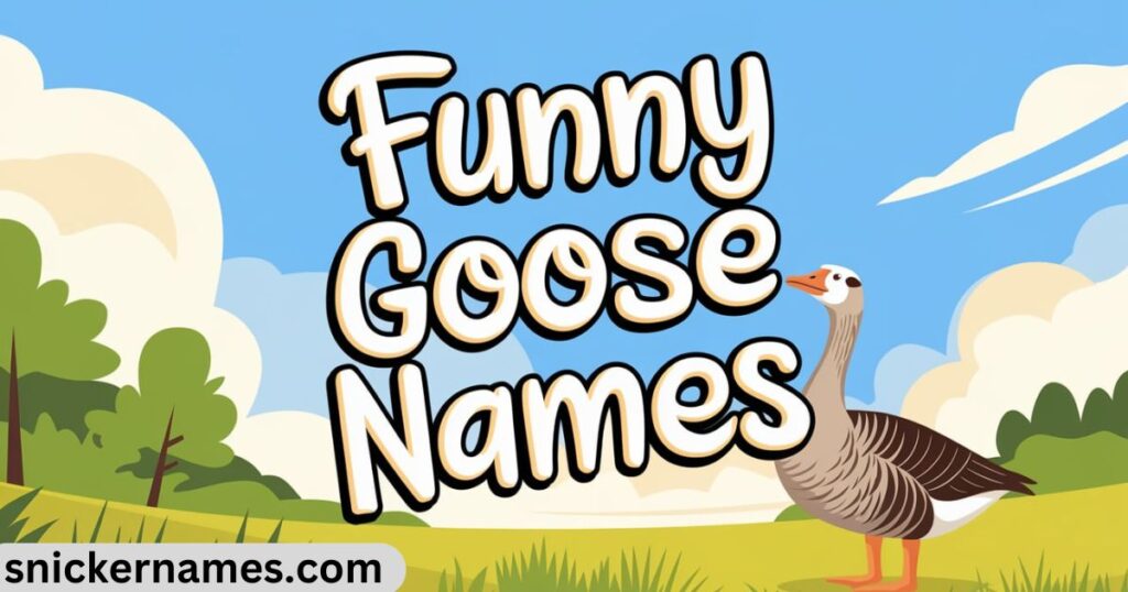 Funny Goose Names